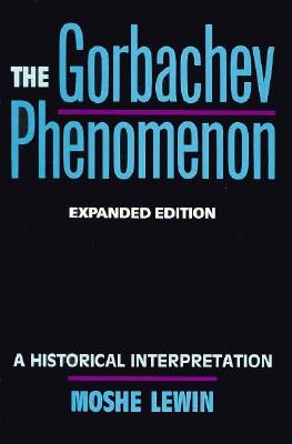 Image for The Gorbachev Phenomenon: A Historical Interpretation, Expanded edition