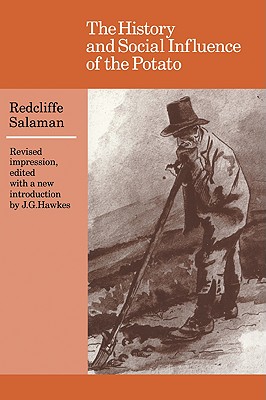 The History and Social Influence of the Potato (Cambridge Paperback Library), REDCLIFFE N. SALAMAN The History and Social Influence of the Potato (Cambridge Paperback Library), REDCLIFFE N. SALAMAN