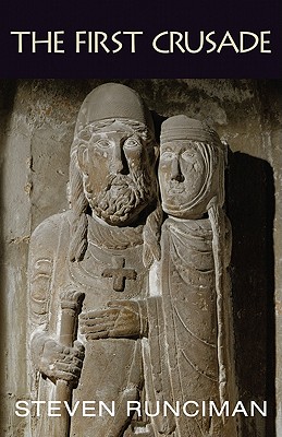 The First Crusade, Steven Runciman The First Crusade, Steven Runciman
