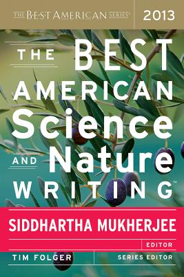 The Best American Science and Nature Writing 2013 The Best American Science and Nature Writing 2013