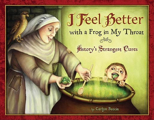 I Feel Better With a Frog In My Throat, Beccia, Carlyn I Feel Better With a Frog In My Throat, Beccia, Carlyn
