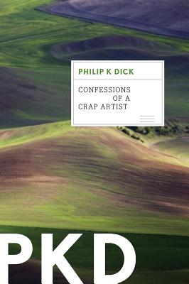 Confessions of a Crap Artist, "Dick, Philip K." Confessions of a Crap Artist, "Dick, Philip K."