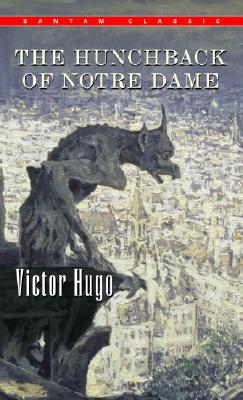 The Hunchback of Notre Dame (Bantam Classics), VICTOR HUGO The Hunchback of Notre Dame (Bantam Classics), VICTOR HUGO