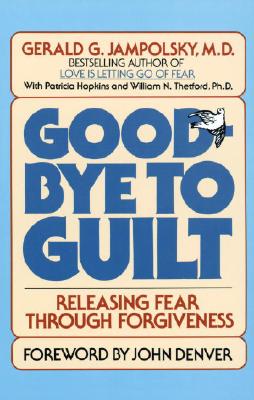 Image for Good-Bye to Guilt Releasing Fear Through Forgiveness