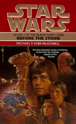 "Before the Storm (Star Wars: The Black Fleet Crisis, Book 1)", "Kube-Mcdowell, Michael P." "Before the Storm (Star Wars: The Black Fleet Crisis, Book 1)", "Kube-Mcdowell, Michael P."