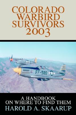Image for Colorado Warbird Survivors 2003: A Handbook on Where to Find Them