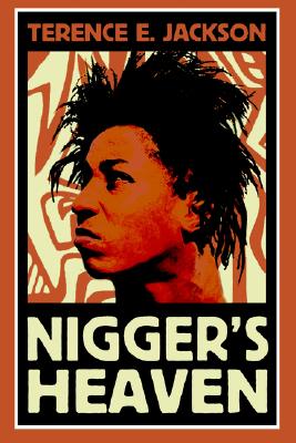 Nigger's Heaven, Jackson, Terence E. Nigger's Heaven, Jackson, Terence E.