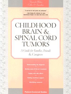 Image for Childhood Brain & Spinal Cord Tumors: A Guide for Families, Friends & Caregivers
