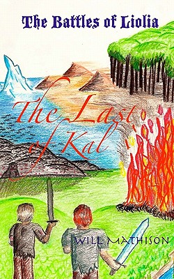 The Battles of Liolia: The Last of Kal, Will Mathison The Battles of Liolia: The Last of Kal, Will Mathison