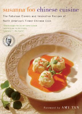 Susanna Foo Chinese Cuisine: The Fabulous Flavors and Innovative Recipes of North America's Finest Chinese Cook, "Foo, Susanna" Susanna Foo Chinese Cuisine: The Fabulous Flavors and Innovative Recipes of North America's Finest Chinese Cook, "Foo, Susanna"