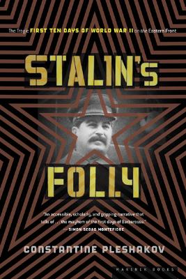 Stalin's Folly: The Tragic First Ten Days of WWII on the Eastern Front, "Pleshakov, Constantine" Stalin's Folly: The Tragic First Ten Days of WWII on the Eastern Front, "Pleshakov, Constantine"