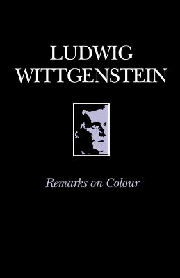 Remarks on Colour, Ludwig Wittgenstein Remarks on Colour, Ludwig Wittgenstein
