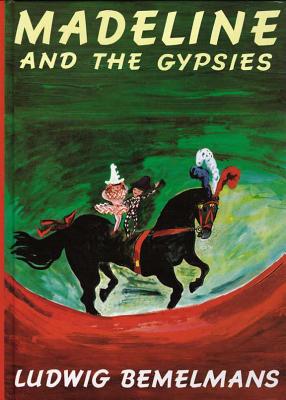 Madeline and the Gypsies, Bemelmans, Ludwig Madeline and the Gypsies, Bemelmans, Ludwig