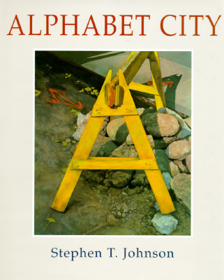 Alphabet City (Caldecott Honor Book), Stephen T. Johnson Alphabet City (Caldecott Honor Book), Stephen T. Johnson