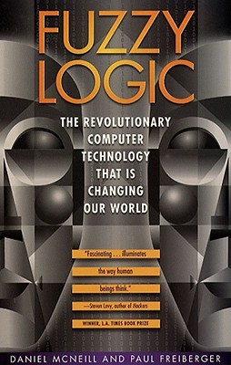 Image for Fuzzy Logic : The Revolutionary Computer Technology That Is Changing Our World