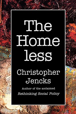 The Homeless, Jencks, Christopher The Homeless, Jencks, Christopher