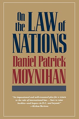 On the Law of Nations, Moynihan, Daniel Patrick On the Law of Nations, Moynihan, Daniel Patrick