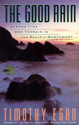 The Good Rain: Across Time and Terrain in the Pacific Northwest (Vintage Departures), Egan, Timothy The Good Rain: Across Time and Terrain in the Pacific Northwest (Vintage Departures), Egan, Timothy
