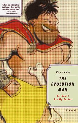 The Evolution Man : Or How I Ate My Father, a Novel, Lewis, Roy The Evolution Man : Or How I Ate My Father, a Novel, Lewis, Roy