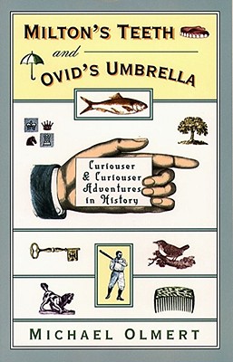 Image for Milton's Teeth and Ovid's Umberella: Curiouser & Curiouser Adventures in History