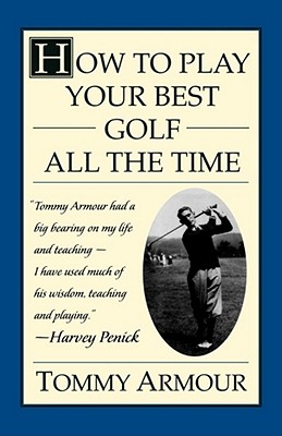 Image for HOW TO PLAY YOUR BEST GOLF ALL THE TIME