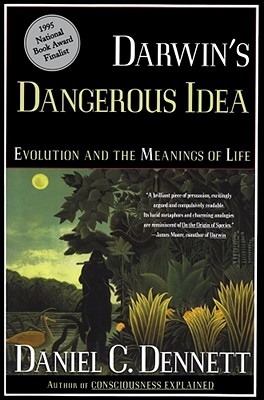 Darwin's Dangerous Idea: Evolution and the Meanings of Life, DANIEL C. DENNETT Darwin's Dangerous Idea: Evolution and the Meanings of Life, DANIEL C. DENNETT