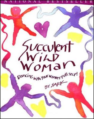 Succulent Wild Woman, SARK Succulent Wild Woman, SARK