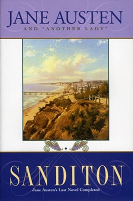 Sanditon: Jane Austen's Last Novel Completed, Austen, Jane; Lady, Another Sanditon: Jane Austen's Last Novel Completed, Austen, Jane; Lady, Another