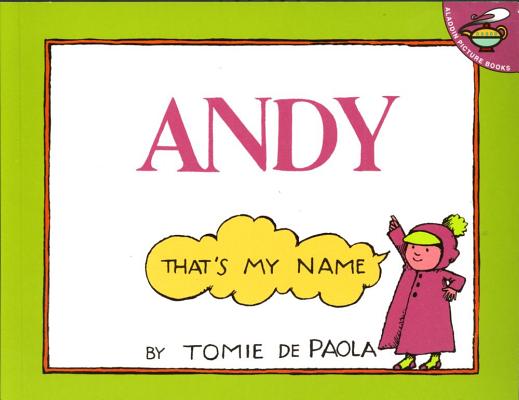 "Andy, That's My Name", "dePaola, Tomie" "Andy, That's My Name", "dePaola, Tomie"