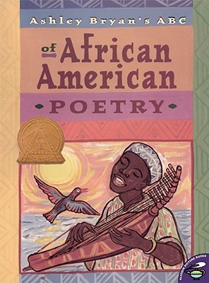 Ashley Bryan's ABC of African American Poetry, Ashley Bryan Ashley Bryan's ABC of African American Poetry, Ashley Bryan