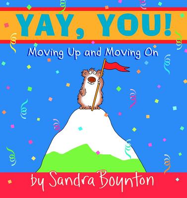 Yay, You!: Moving Out, Moving Up, Moving on, Boynton, Sandra Yay, You!: Moving Out, Moving Up, Moving on, Boynton, Sandra