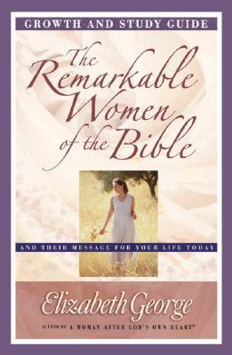 Image for Remarkable Women of the Bible Growth and Study Guide