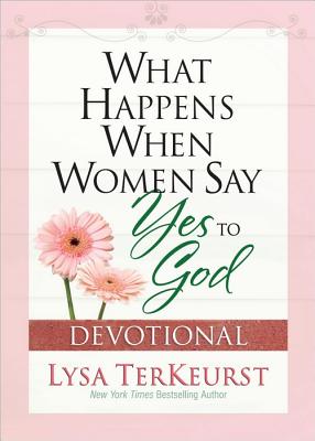 Image for What Happens When Women Say Yes to God Devotional
