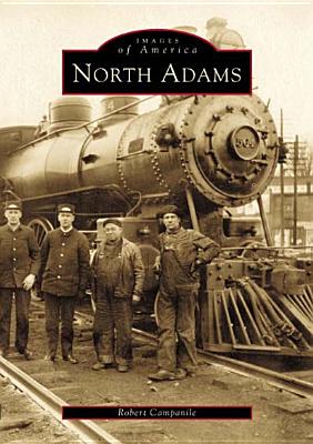 North Adams (MA) (Images of America), Robert Campanile North Adams (MA) (Images of America), Robert Campanile