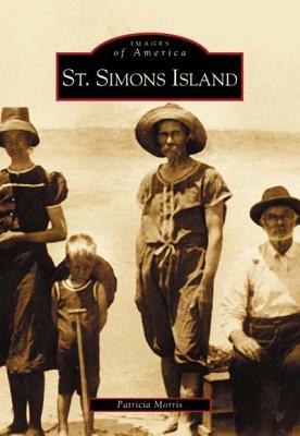 St. Simons Island (GA) (Images of America), PATRICIA MORRIS St. Simons Island (GA) (Images of America), PATRICIA MORRIS