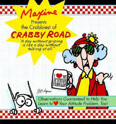 Maxine Presents The Crabbiest Of Crabby Road: Observations Guaranteed to Help You Learn to (heart) Your Attitude Problem, Too!, Shoebox Greetings Maxine Presents The Crabbiest Of Crabby Road: Observations Guaranteed to Help You Learn to (heart) Your Attitude Problem, Too!, Shoebox Greetings