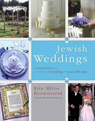 Image for Jewish Weddings: A Beautiful Guide to Creating the Wedding of Your Dreams