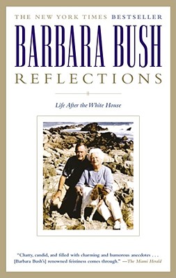 Reflections: Life After the White House, Bush, Barbara Reflections: Life After the White House, Bush, Barbara