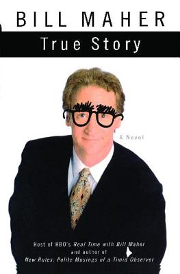 True Story, Maher, Bill True Story, Maher, Bill