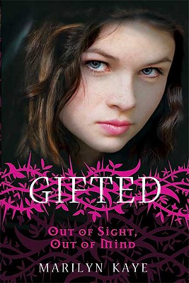 "Out of Sight, Out of Mind (Gifted #1)", "Kaye, Marilyn" "Out of Sight, Out of Mind (Gifted #1)", "Kaye, Marilyn"