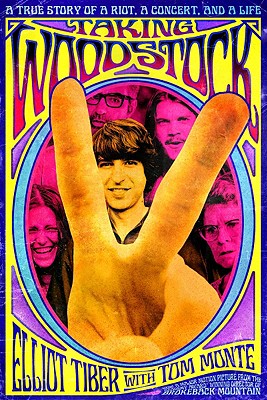 Taking Woodstock: A True Story of a Riot, a Concert, and a Life, Tiber, Elliot Taking Woodstock: A True Story of a Riot, a Concert, and a Life, Tiber, Elliot