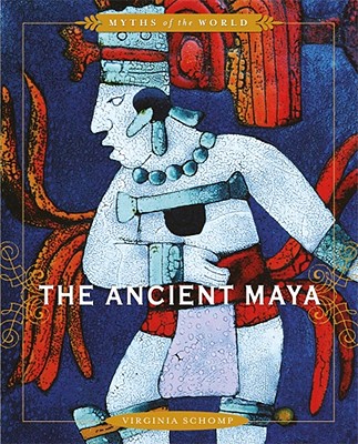 Image for The Ancient Maya (Myths of the World)