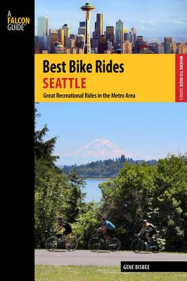 Best Bike Rides Seattle: Great Recreational Rides in the Metro Area (Best Bike Rides Series), Bisbee, Gene Best Bike Rides Seattle: Great Recreational Rides in the Metro Area (Best Bike Rides Series), Bisbee, Gene