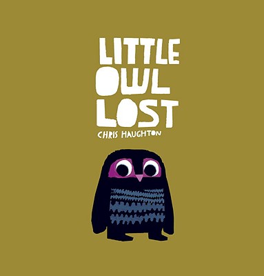 Little Owl Lost, Chris Haughton Little Owl Lost, Chris Haughton