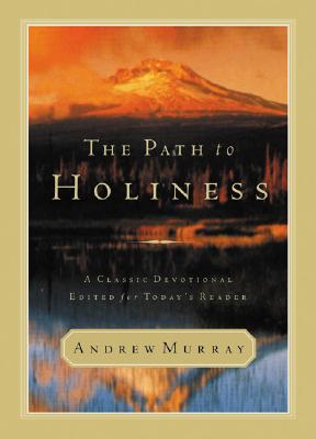 Path to Holiness, The, Andrew Murray Path to Holiness, The, Andrew Murray