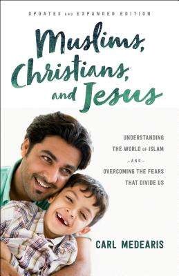 Image for "Muslims, Christians, and Jesus: Understanding the World of Islam and Overcoming the Fears That Divi"