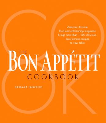 The Bon Appetit Cookbook, "Bon Appetit Magazine, Fairchil" The Bon Appetit Cookbook, "Bon Appetit Magazine, Fairchil"