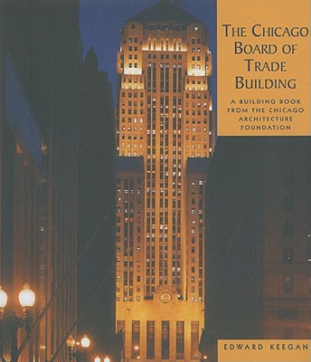Image for The Chicago Board of Trade Building: A Building Book from the Chicago Architecture Foundation