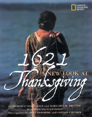 1621: A New Look at Thanksgiving, Grace, Catherine O'Neill; Brimberg, Sisse; Plimoth Plantation 1621: A New Look at Thanksgiving, Grace, Catherine O'Neill; Brimberg, Sisse; Plimoth Plantation