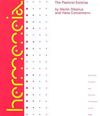 The Pastoral Epistles: A Commentary on the Pastoral Epistles (Hermeneia: a Critical and Historical Commentary on the Bible), Martin Dibelius, Hans Conzelmann The Pastoral Epistles: A Commentary on the Pastoral Epistles (Hermeneia: a Critical and Historical Commentary on the Bible), Martin Dibelius, Hans Conzelmann
